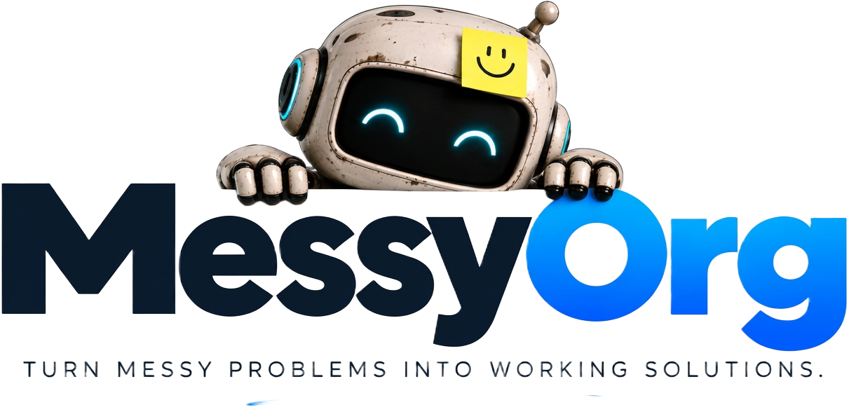 MessyOrg — turn messy problems into working solutions